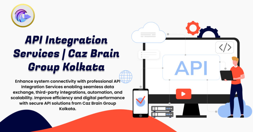 API Integration Services Kolkata team at Caz Brain Group developing REST APIs third-party integrations and seamless data exchange
