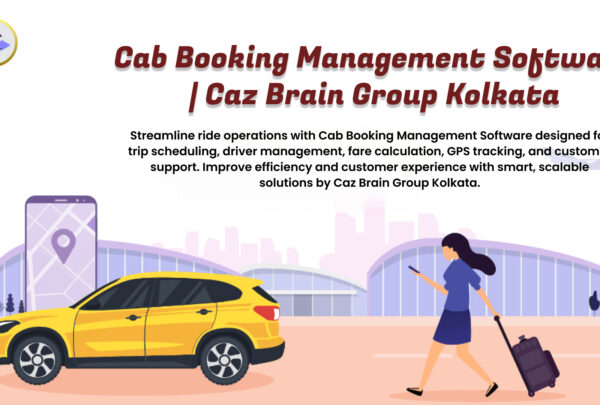 Cab Booking Management Software Kolkata team at Caz Brain Group developing taxi systems for trip scheduling driver management GPS tracking