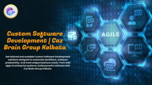 Custom Software Development Kolkata team at Caz Brain Group creating tailored enterprise systems and business applications