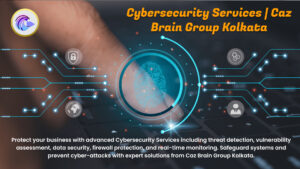 Cybersecurity Services Kolkata team at Caz Brain Group monitoring threats implementing firewall protection and conducting vulnerability assessments