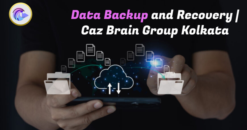 Data Backup and Recovery Kolkata team at Caz Brain Group managing automated backups secure storage and disaster recovery