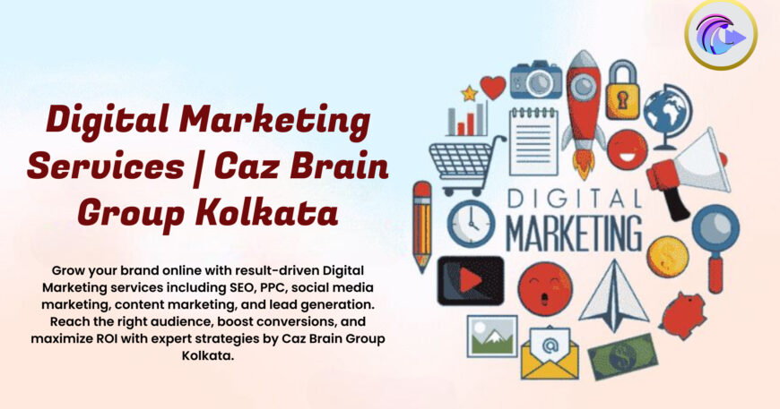 Digital Marketing Services Kolkata team at Caz Brain Group executing SEO PPC social media and content marketing campaigns