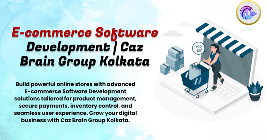 E-commerce Software Development Kolkata interface at Caz Brain Group showing online store product management and payment gateway