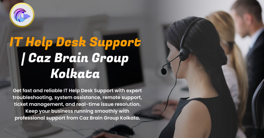 IT Help Desk Support Kolkata team at Caz Brain Group providing expert troubleshooting remote support and ticket management