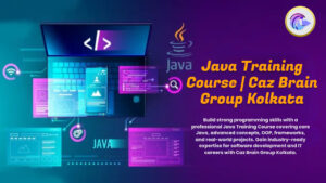 Java Training Course Kolkata students at Caz Brain Group learning core Java advanced OOP and frameworks