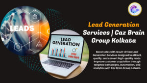 Lead Generation Services Kolkata team at Caz Brain Group executing targeted campaigns lead qualification and conversion optimization
