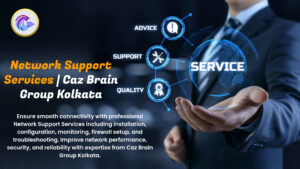 Network Support Services Kolkata team at Caz Brain Group managing network infrastructure monitoring security and troubleshooting connectivity