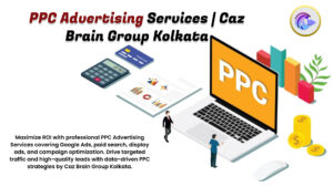 PPC Advertising Services Kolkata team at Caz Brain Group managing Google Ads campaigns display advertising and conversion optimization