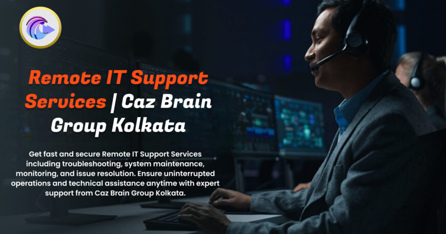 Remote IT Support Services Kolkata team at Caz Brain Group providing troubleshooting system monitoring and virtual technical assistance