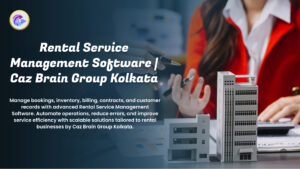 Rental Service Management Software Kolkata team at Caz Brain Group developing rental systems for bookings inventory billing and contracts