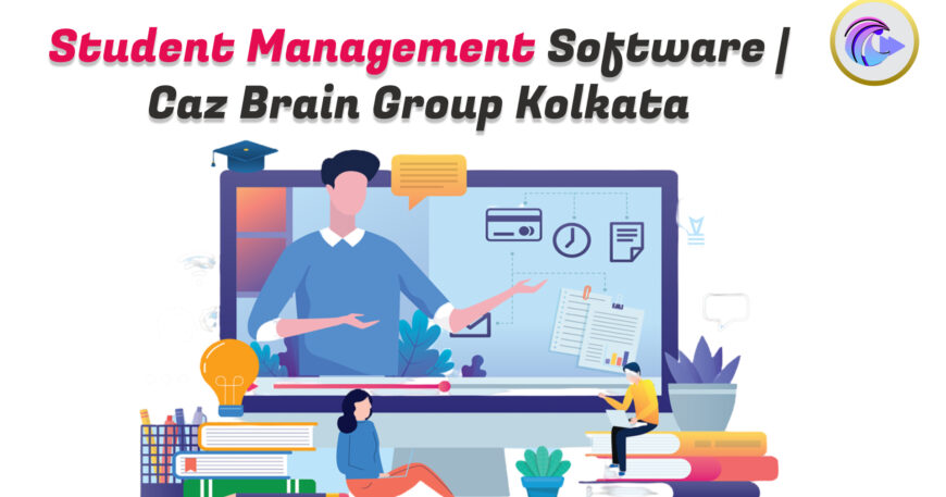 Student Management Software Kolkata team at Caz Brain Group developing school management systems for admissions attendance and academic operations