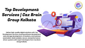 Top Development Services Kolkata team at Caz Brain Group building software web apps AI solutions and automation systems