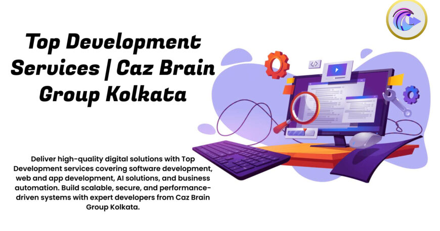 Top Development Services Kolkata team at Caz Brain Group building software web apps AI solutions and automation systems