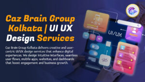 UI UX Design Services Kolkata team at Caz Brain Group creating intuitive interfaces and exceptional user experiences