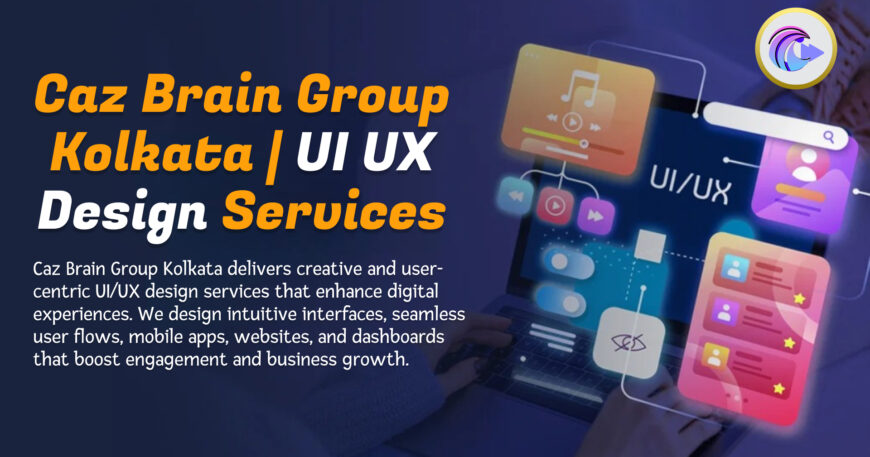 UI UX Design Services Kolkata team at Caz Brain Group creating intuitive interfaces and exceptional user experiences
