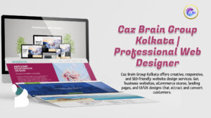 Professional Web Designer Kolkata team at Caz Brain Group creating beautiful responsive websites and eCommerce stores