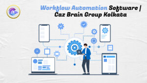 Workflow Automation Software Kolkata interface at Caz Brain Group showing automated processes task management and efficiency tools