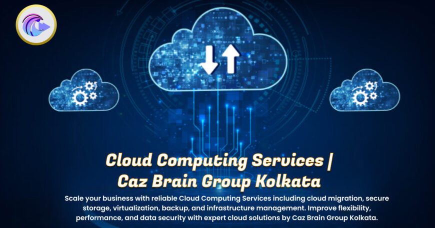 Cloud Computing Services Kolkata team at Caz Brain Group implementing cloud migration secure storage virtualization and infrastructure management systems