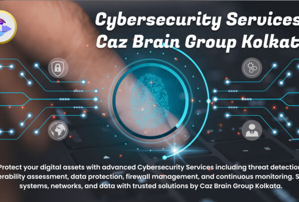 Cybersecurity Services Kolkata team at Caz Brain Group implementing threat detection vulnerability assessment firewall management and data protection systems