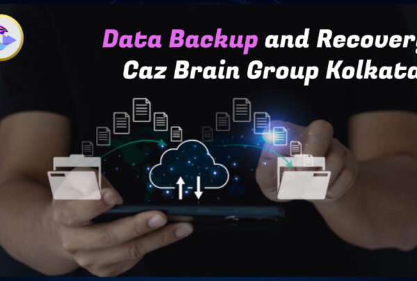 Data Backup and Recovery Services Kolkata team at Caz Brain Group implementing automated backups cloud storage disaster recovery and data restoration