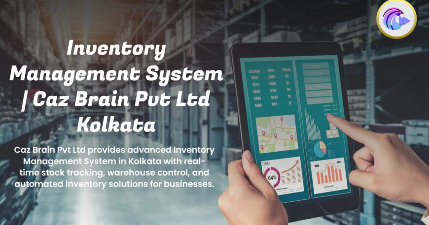 Inventory Management System Kolkata dashboard from Caz Brain Pvt Ltd showing real-time stock tracking warehouse control and inventory analytics